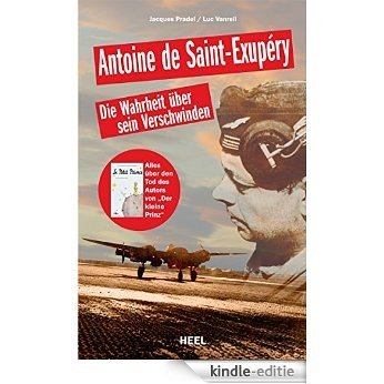 Antoine de Saint-Exupery: Die Wahrheit über sein Verschwinden - Alles über den Tod des Autors von "Der kleine Prinz" (German Edition) [Kindle-editie]