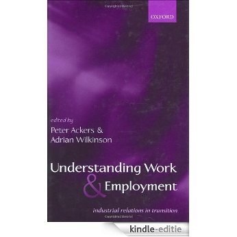Understanding Work and Employment: Industrial Relations in Transition [Kindle-editie]