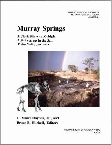 Murray Springs: A Clovis Site with Multiple Activity Areas in the San Pedro Valley, Arizona