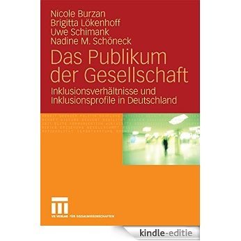 Das Publikum der Gesellschaft: Inklusionsverhältnisse und Inklusionsprofile in Deutschland [Print Replica] [Kindle-editie]