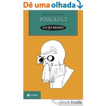 Foucault em 90 minutos (Filósofos em 90 Minutos) [eBook Kindle]