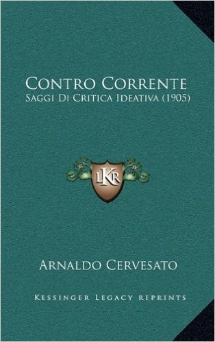 Contro Corrente: Saggi Di Critica Ideativa (1905)