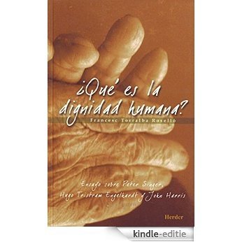 ¿Qué es la dignidad humana?: Ensayo sobre Peter Singer, Hugo Tristram Engelhardt y John Harris (Spanish Edition) [Kindle-editie]