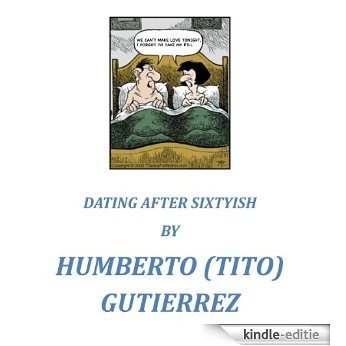 DATING AFTER SIXTYISH (English Edition) [Kindle-editie]