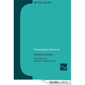Albatross Books: Ein Pionier des modernen Taschenbuchs (Initialen) [Kindle-editie]