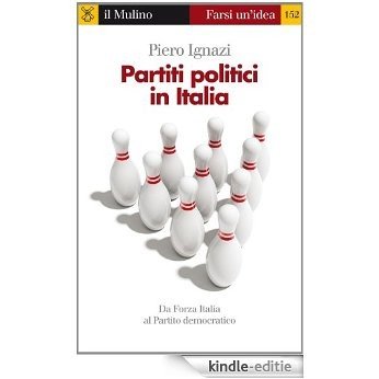 Partiti politici in Italia (Farsi un'idea) [Kindle-editie]