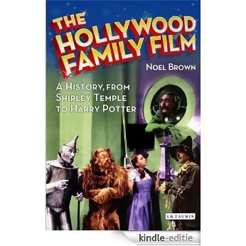 Hollywood Family Film, The: A History, from Shirley Temple to Harry Potter (Cinema and Society) [Kindle-editie]