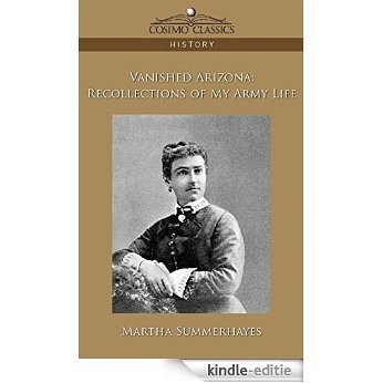 Vanished Arizona: Recollections of My Army Life [Kindle-editie]