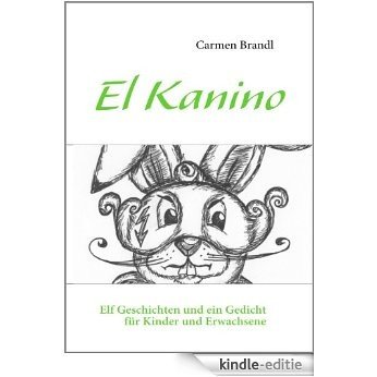 El Kanino: Elf Geschichten und ein Gedicht für Kinder und Erwachsene [Kindle-editie] beoordelingen