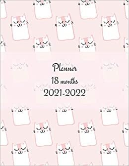 2021-2022 18 Months Planner: Calendar Weekly Monthly Daily Organizer Schedule Student Teacher with Cat Kitty Cute Animal Journal