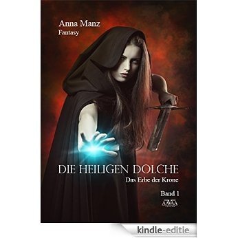 Die Heiligen Dolche: Das Erbe der Krone (German Edition) [Kindle-editie]