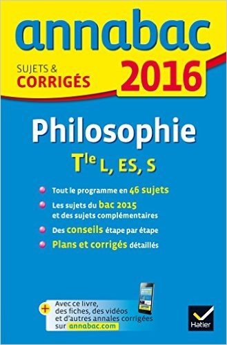 Annales Annabac 2016 Philosophie Tle L, ES, S: sujets et corrigés du bac - Terminale séries générales