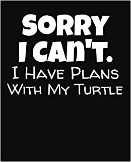 indir Sorry I Can&#39;t I Have Plans With My Turtle: College Ruled Composition Notebook