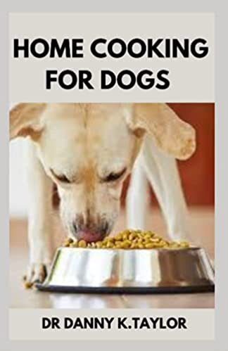 indir HOME COOKING FOR DOGS: The Essential Guide to DIY Feed for Your Dog