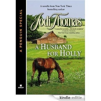 A HUSBAND FOR HOLLY: A novella from New York Times bestselling author Jodi Thomas (A Penguin Special from Berkley) [Kindle-editie]