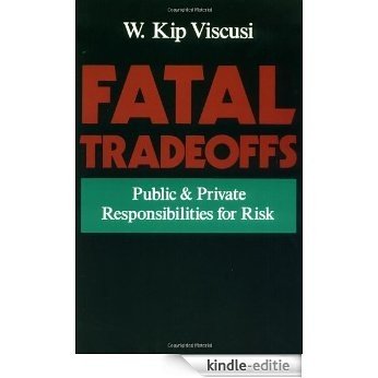 Fatal Tradeoffs: Public and Private Responsibilities for Risk [Kindle-editie]