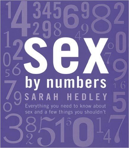 Sex By Numbers: Everything you need to know about sex and a few things you shouldn't (English Edition)