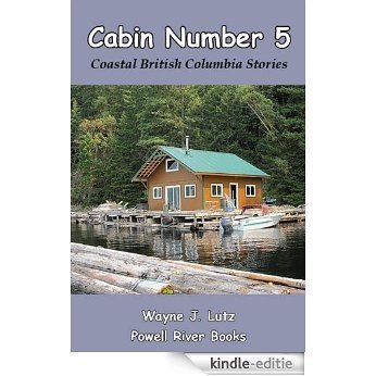 Cabin Number 5 (Coastal British Columbia Stories Book 9) (English Edition) [Kindle-editie]