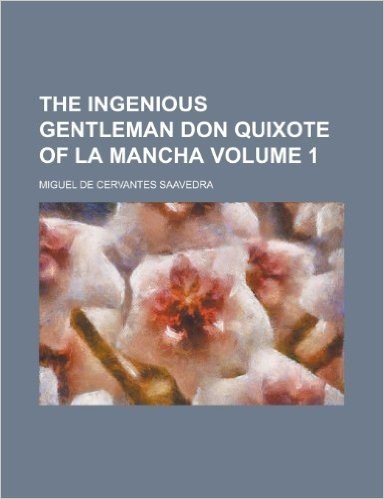 The Ingenious Gentleman Don Quixote of La Mancha (Volume 1) baixar