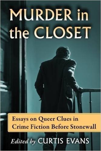 Murder in the Closet: Essays on Queer Clues in Crime Fiction Before Stonewall