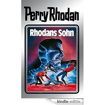 Perry Rhodan 14: Rhodans Sohn (Silberband): 2. Band des Zyklus "Die Posbis" (Perry Rhodan-Silberband) [Kindle-editie]