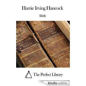 Works of H. Irving Hancock (English Edition) [Kindle-editie]