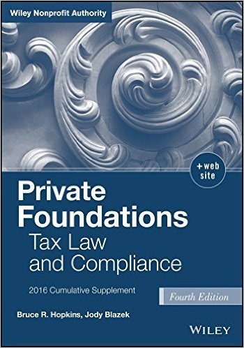 Private Foundations: Tax Law and Compliance, Fourth Edition 2016 Cumulative Supplement