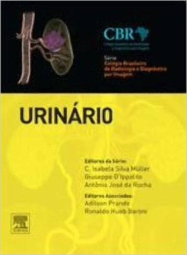 Urinário - Série Colégio Brasileiro de Radiologia e Diagnóstico por Imagem