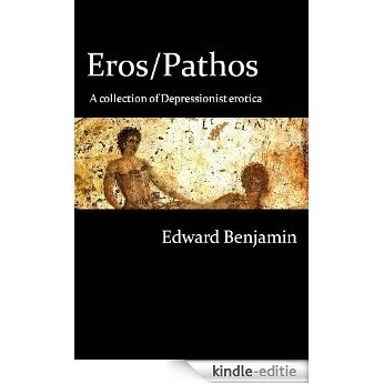 Eros/Pathos: A collection of depressionist erotica (English Edition) [Kindle-editie] beoordelingen