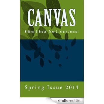 CANVAS: Spring 2014 (CANVAS Teen Literary Journal Book 5) (English Edition) [Kindle-editie]