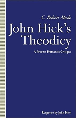 John Hick S Theodicy: A Process Humanist Critique