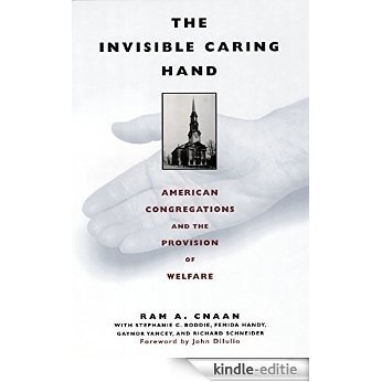 The Invisible Caring Hand: American Congregations and the Provision of Welfare [Kindle-editie]