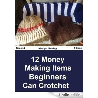 12 Money Making Items Beginners Can Crochet (English Edition) [Kindle-editie]