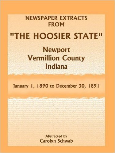 Newspaper Extracts from "The Hoosier State" Newspapers, Newport, Vermillion County, Indiana, January 1, 1890 - December 30, 1891