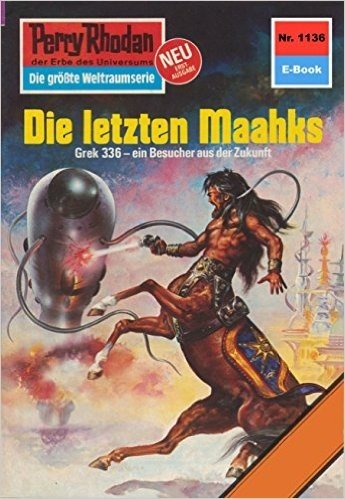 Perry Rhodan 1136: Die letzten Maahks (Heftroman): Perry Rhodan-Zyklus "Die endlose Armada" (Perry Rhodan-Erstauflage) (German Edition)