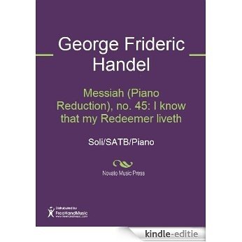 Messiah (Piano Reduction), no. 45: I know that my Redeemer liveth [Kindle-editie]