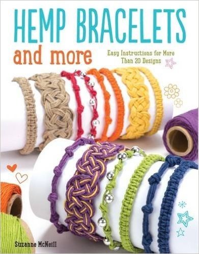 Hemp Bracelets and More: Easy Instructions for More Than 20 Designs