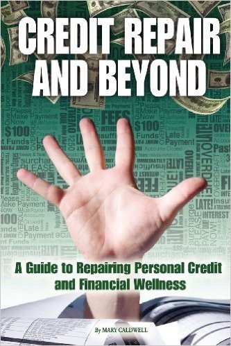 Credit Repair and Beyond: A Guide to Repairing Personal Credit and Financial Wellness