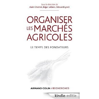 Organiser les marchés agricoles : Le temps des fondateurs (Armand Colin / Recherches) (French Edition) [Kindle-editie] beoordelingen