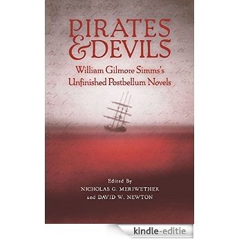 Pirates and Devils: William Gilmore Simms's Unfinished Postbellum Novels (William Gilmore Simms Initiatives: Texts and Studies) [Kindle-editie]