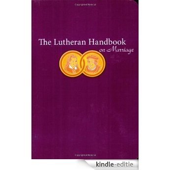 The Lutheran Handbook on Marriage [Kindle-editie]