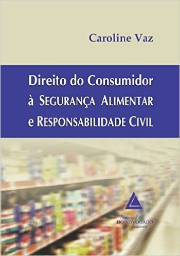 Direito do Consumidor à Segurança Alimentar e Responsabilidade Civil