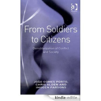 From Soldiers to Citizens: Demilitarization of Conflict and Society [Kindle-editie]