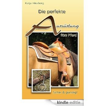 Die perfekte Ausrüstung fürs Pferd - sicher & günstig (German Edition) [Kindle-editie]