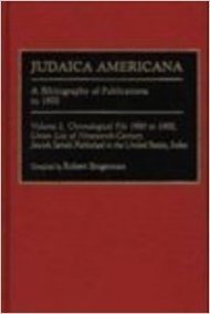 Judaica Americana: A Bibliography of Publications to 1900; Volume 2, Chronological File 1890 to 1900, Union List of 19th-Century Jewish S