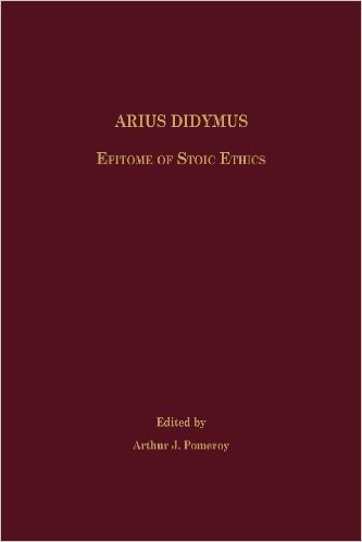 Arius Didymus: Epitome of Stoic Ethics