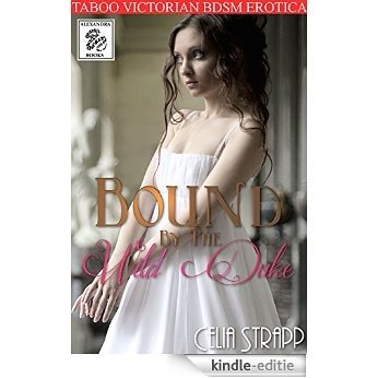 Bound By The Wild Duke: Historical Victorian Taboo Romance BDSM Erotica (English Edition) [Kindle-editie] beoordelingen