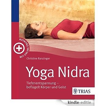 Yoga Nidra: Tiefenentspannung - beflügelt Köper und Geist [Kindle-editie]
