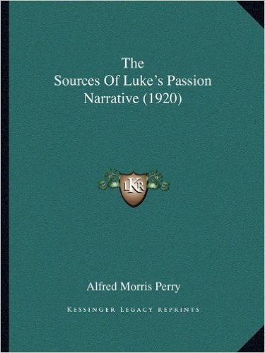 The Sources of Luke's Passion Narrative (1920)