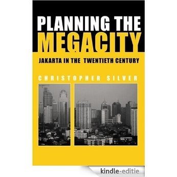 Planning the Megacity: Jakarta in the Twentieth Century (Planning, History and Environment Series) [Kindle-editie]